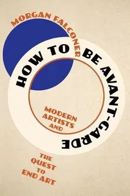 Maliarstvo, grafika How to Be Avant-Garde - Morgan Falconer