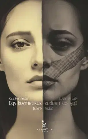 Biografie - ostatné Egy kozmetikus tükre - Henrietta Kiss