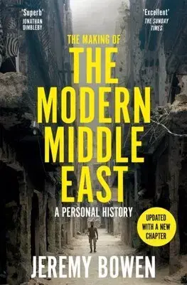 Fejtóny, rozhovory, reportáže The Making of the Modern Middle East - Jeremy Bowen