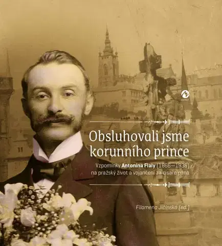 História - ostatné Obsluhovali jsme korunního prince - Filomena Jičínská