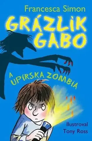 Pre chlapcov Grázlik Gabo 20: Grázlik Gabo a upírska zombia - Francesca Simon,Tony Ross,Darina Zaicová