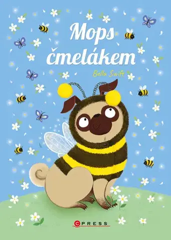 Rozprávky Mops čmelákem - Bella Swift