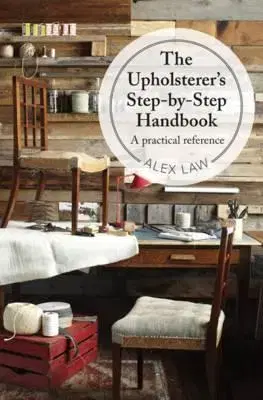 Cudzojazyčná literatúra The Upholsterer's Step-by-Step Handbook: A Practical Reference - Alex Law