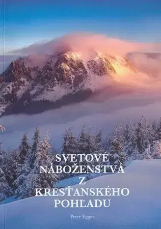 Náboženstvo - ostatné Svetové náboženstvá z kresťanského pohľadu - Peter Egger