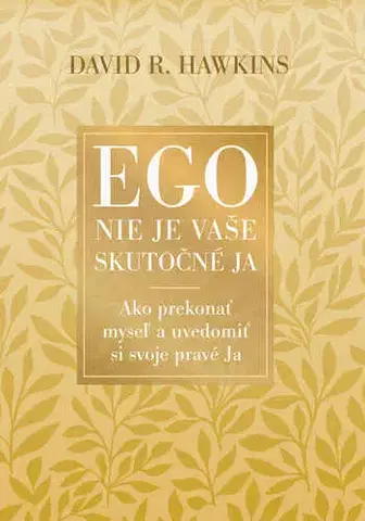 Rozvoj osobnosti Ego nie je vaše skutočné JA - David R. Hawkins