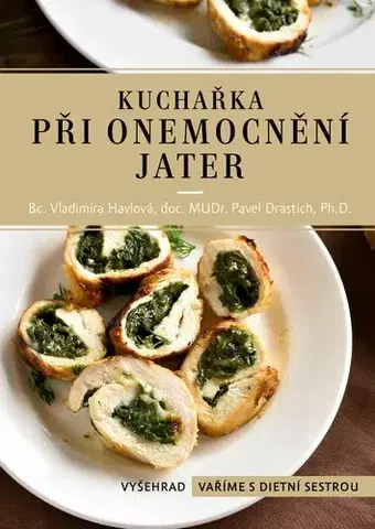 Zdravá výživa, diéty, chudnutie Kuchařka při onemocnění jater - Vladimíra Havlová,Pavel Drastich