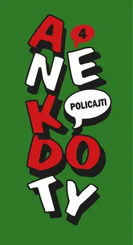 Citáty, výroky, aforizmy, príslovia, porekadlá Anekdoty 4: Policajti - Kolektív autorov