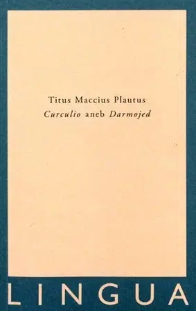 Dráma, divadelné hry, scenáre Curculio aneb Darmojed - Titus Maccius Plautus