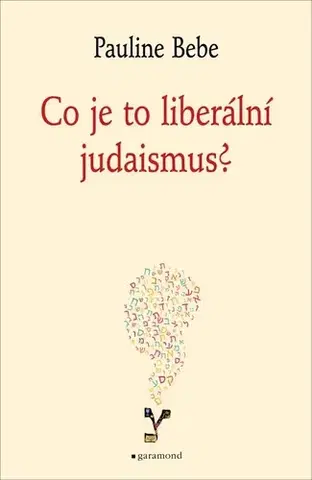 Judaizmus Co je to liberální judaismus? - Pauline Bebe,Petr Himmel