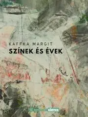 Svetová beletria Színek és évek - Margit Kaffka