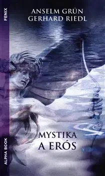 Kresťanstvo Mystika a erós - Anselm Grün,Gerhard Riedel