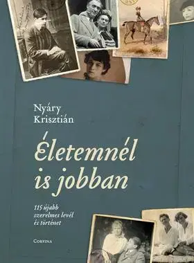 Romantická beletria Életemnél is jobban - 115 újabb szerelmes levél és történet - Krisztián Nyáry
