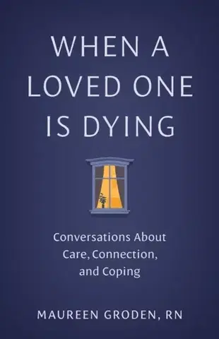 Rodičovstvo, rodina When a Loved One Is Dying - Maureen Groden