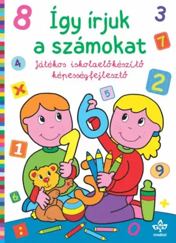 Príprava do školy, pracovné zošity Így írjuk a számokat - Játékos iskolaelőkészítő képességfejlesztő