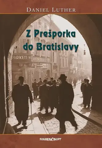 Slovenské a české dejiny Z Prešporka do Bratislavy, 2. vydanie - Daniel Luther