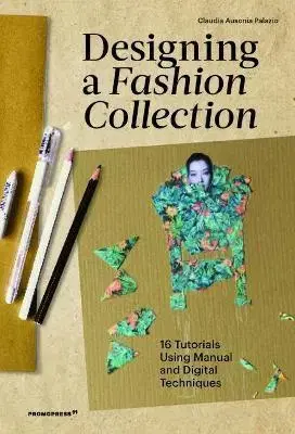 Dizajn, úžitkové umenie, móda Designing a Fashion Collection - Claudia Ausonia Palazio