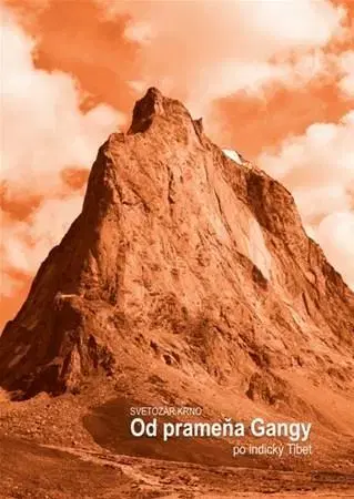 Cestopisy Od prameňa Gangy po indický Tibet - Svetozár Krno