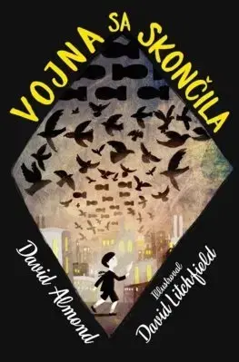 Pre deti a mládež - ostatné Vojna sa skončila - David Almond,David Litchfield,Lucia Nižníková
