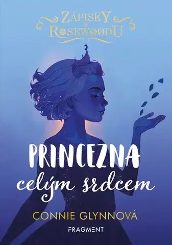 Pre dievčatá Zápisky z Rosewoodu 4: Princezna celým srdcem - Connie Glynn,Pavla Kubešová