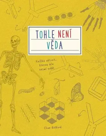Veda a technika Tohle není věda - Clive Gifford