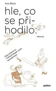 Česká beletria Hle, co se přihodilo - Ivan Binar