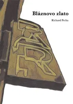 Česká beletria Bláznovo zlato - Richard Pecha