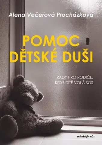 Psychológia, etika Pomoc dětské duši - Alena Večeřová–Procházková