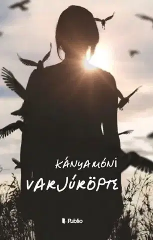 Beletria - ostatné Varjúröpte - Móni Kánya