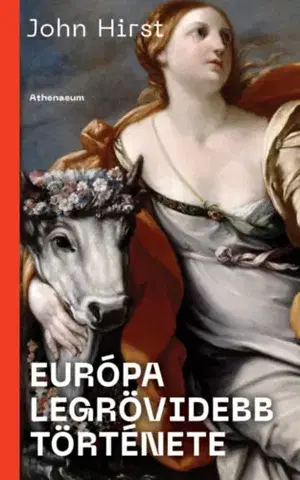 Svetové dejiny, dejiny štátov Európa legrövidebb története - John Hirst