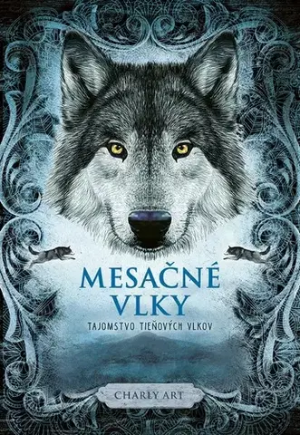 Dobrodružstvo, napätie, western Mesačné vlky 1: Tajomstvo tieňových vlkov - Charly Art,Denisa Stareková