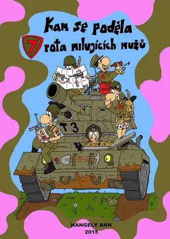 Humor a satira Kam se poděla sedmá rota milujících mužů - Ann Hangely