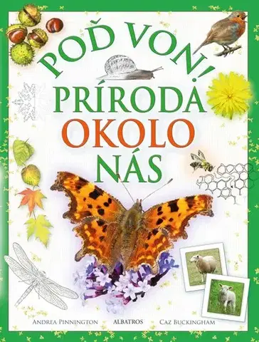 Pre deti a mládež - ostatné Poď von! Príroda okolo nás - Andrea Pinningtonová,Caz Buckingham