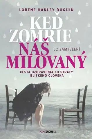 Kresťanstvo Keď zomrie náš milovaný - Lorene Hanley Duquin