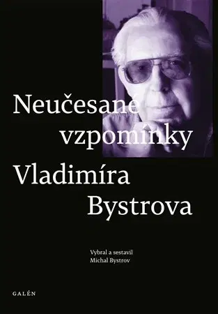 Fejtóny, rozhovory, reportáže Neučesané vzpomínky Vladimíra Bystrova - Michal Bystrov