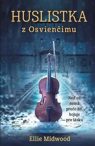 Skutočné príbehy Huslistka z Osvienčimu - Ellie Midwood