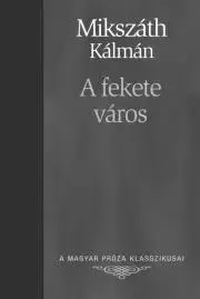 Svetová beletria A fekete város - Kálman Mikszáth