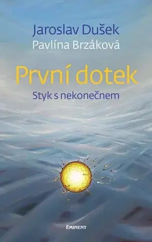 Mystika, proroctvá, záhady, zaujímavosti První dotek - Pavlína Brzáková,Jaroslav Dušek