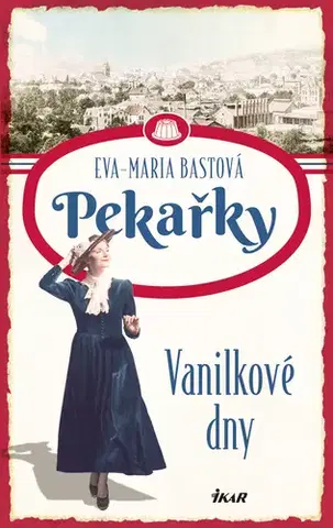 Romantická beletria PEKAŘKY 1: Vanilkové dny - Eva-Maria Bastová