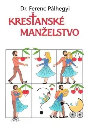 Kresťanstvo Kresťanské manželstvo - Ferenc Pálhegyi