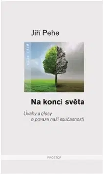 Eseje, úvahy, štúdie Na konci světa - Jiří Pehe