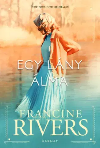 Svetová beletria Egy lány álma - Francine Rivers