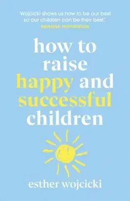 Cudzojazyčná literatúra How to Raise Successful Children - Esther Wojcicki