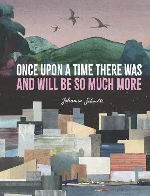 História Once Upon a Time There Was and Will Be So Much More - Johanna Schaible