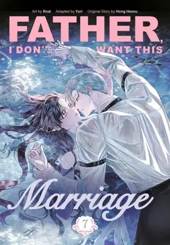 Manga Father, I Dont Want This Marriage, Vol. 7 - Hong Heesu,Yuri