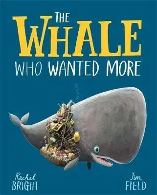 Rozprávky The Whale Who Wanted More - Rachel Bright,Jim Field