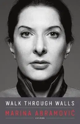 Biografie - ostatné Walk Through Walls - A Memoir - Marina Abramovic