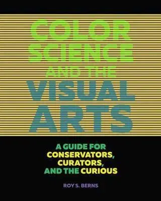 Dizajn, úžitkové umenie, móda Color Science and the Visual Arts - Roy S. Berns