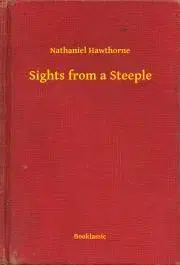 Svetová beletria Sights from a Steeple - Nathaniel Hawthorne