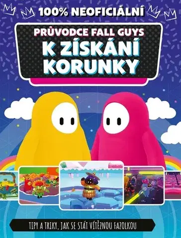 Hobby - ostatné Fall Guys: 100% neoficiální průvodce k získání korunky - Kolektív autorov,Lucie Jiránková