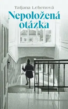 Slovenská beletria Nepoložená otázka - Taťjana Lehenová
